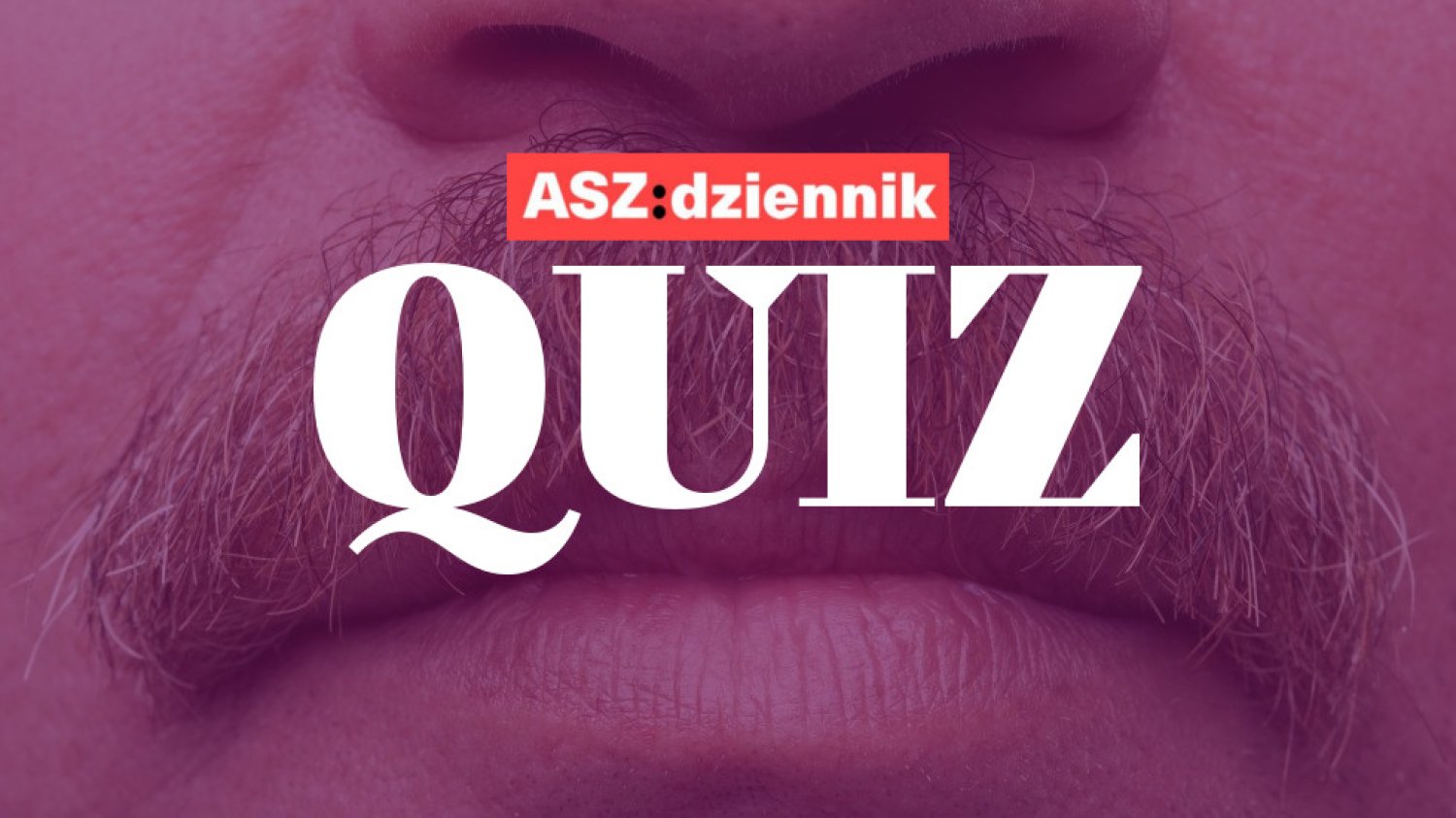 Wąs to szyk, ale może też być obciążeniem.