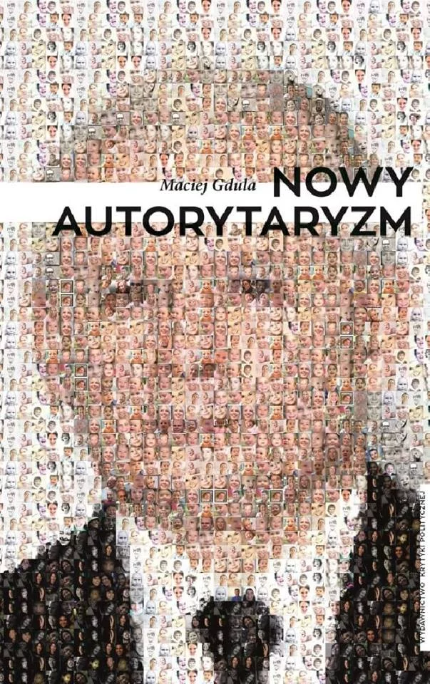 "Nowy autorytaryzm" Macieja Gduli opisuje PRAWDZIWE powody wysokiego poparcia PiS i odpowiada na pytania, czy coś można z tym zrobić.