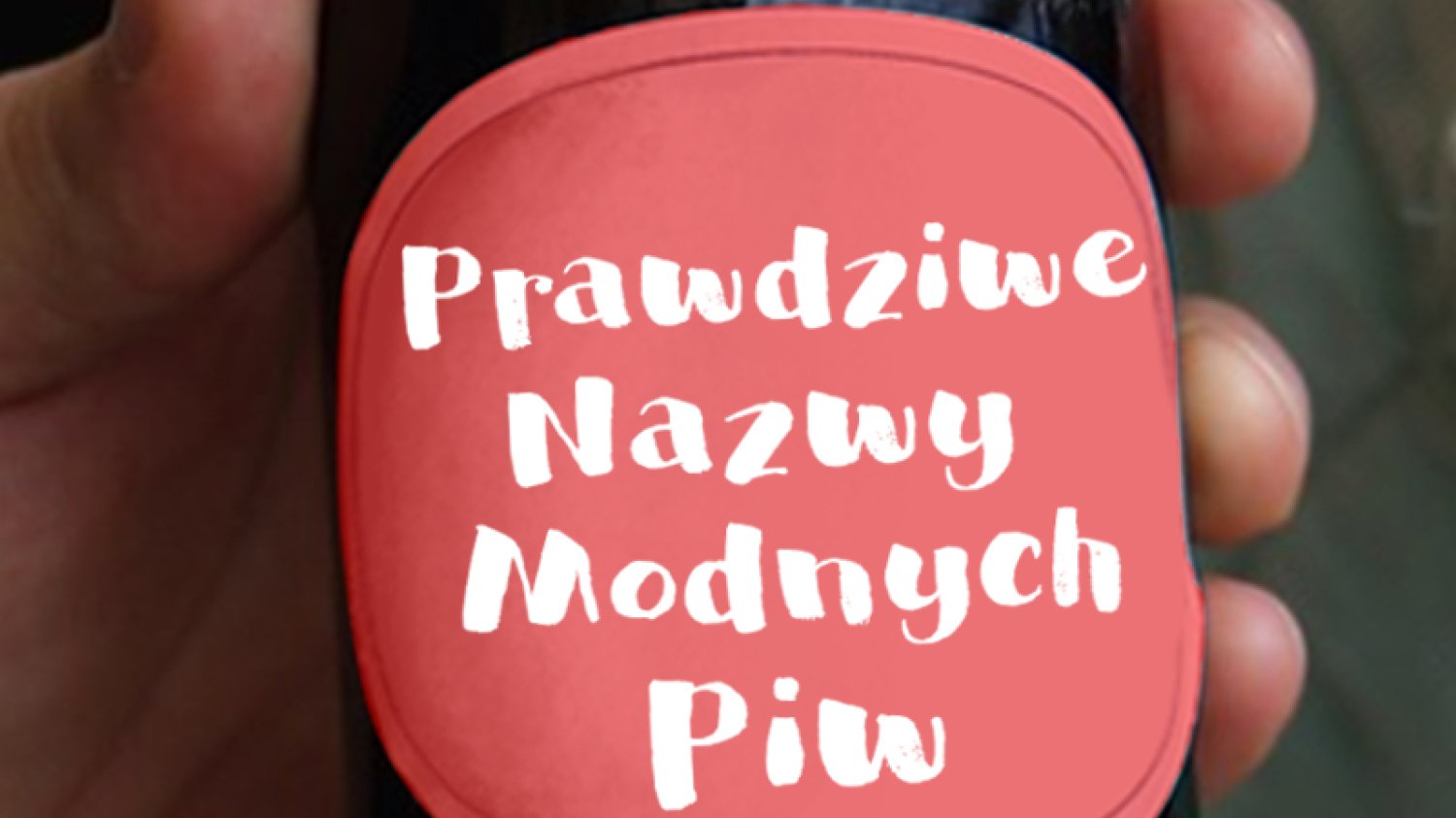Prawdziwe nazwy modnych piw