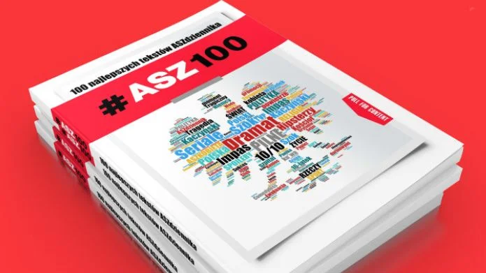 Książka ASZdziennika pod każdym dachem. Wybraliśmy 100 naszych najlepszych tekstów, żeby już nigdy nie zginęły!